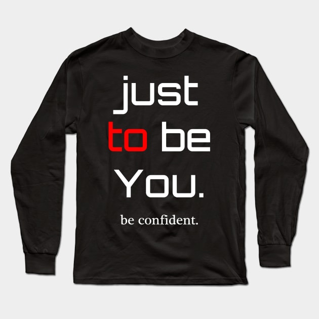 be Confident Long Sleeve T-Shirt by dejava